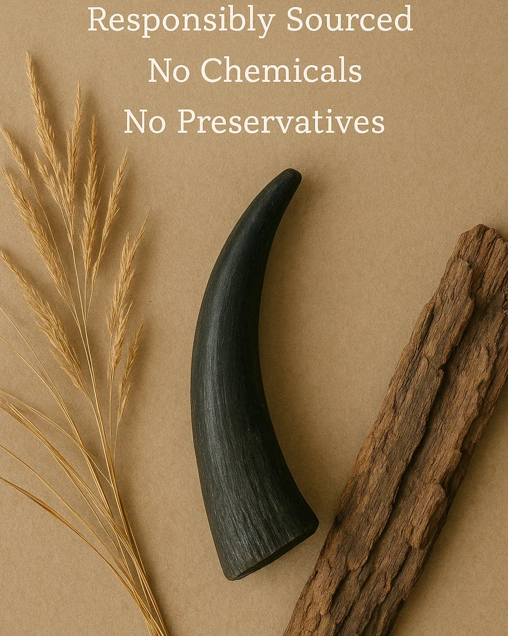 Natural dark horn, dried grass, and bark on brown paper with text 'Responsibly Sourced No Chemicals No Preservatives'
